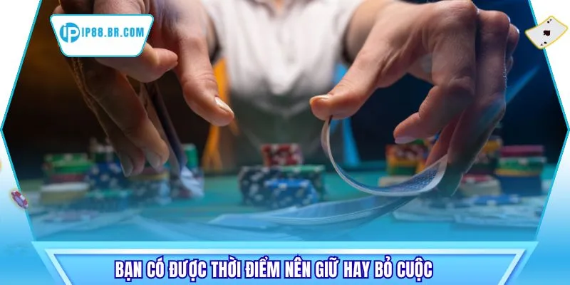 Bạn có được thời điểm nên giữ hay bỏ cuộc