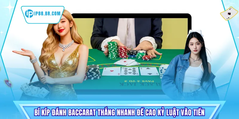 Bí kíp đánh baccarat thắng nhanh đề cao kỷ luật vào tiền