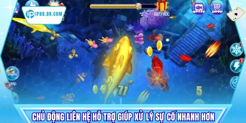 Chủ động liên hệ hỗ trợ giúp xử lý sự cố nhanh hơn