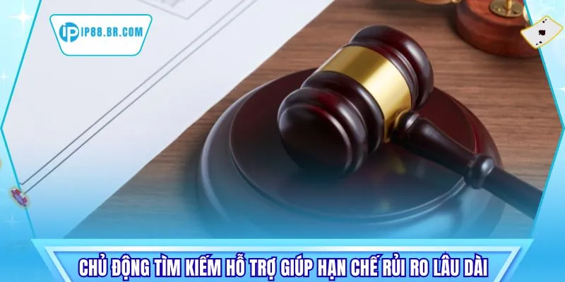 Chủ động tìm kiếm hỗ trợ giúp hạn chế rủi ro lâu dài