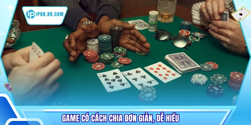 Game có cách chia đơn giản, dễ hiểu