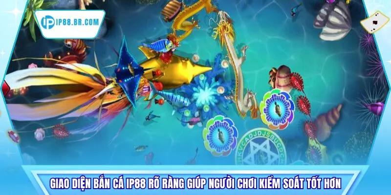 Giao diện bắn cá IP88 rõ ràng giúp người chơi kiểm soát tốt hơn