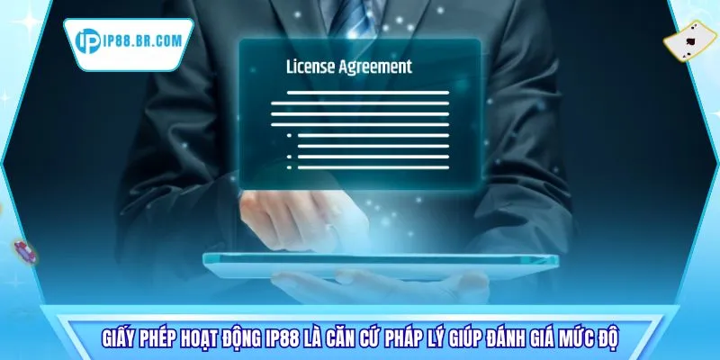 Giấy phép hoạt động IP88 là căn cứ pháp lý giúp đánh giá mức độ