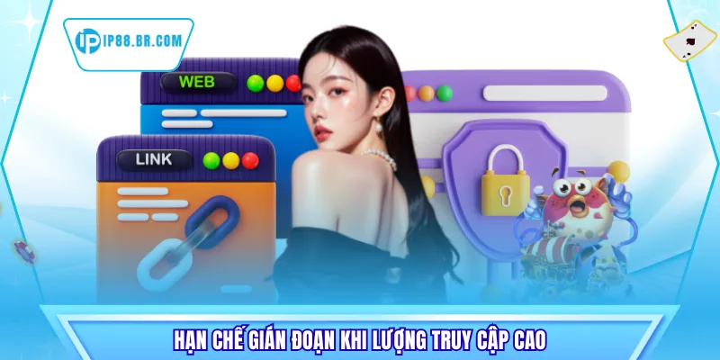 Hạn chế gián đoạn khi lượng truy cập cao