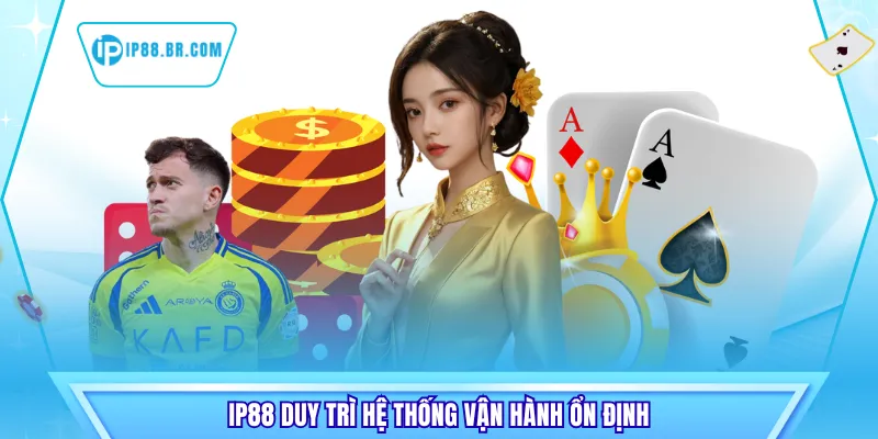 IP88 duy trì hệ thống vận hành ổn định