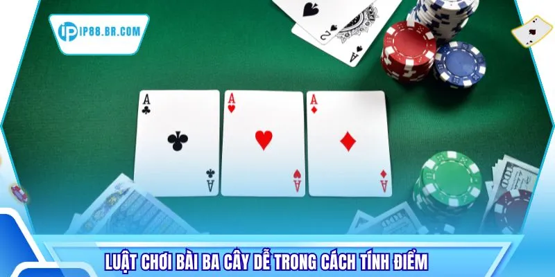 Luật chơi bài ba cây dễ trong cách tính điểm