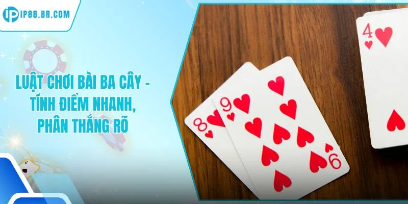 Luật Chơi Bài Ba Cây