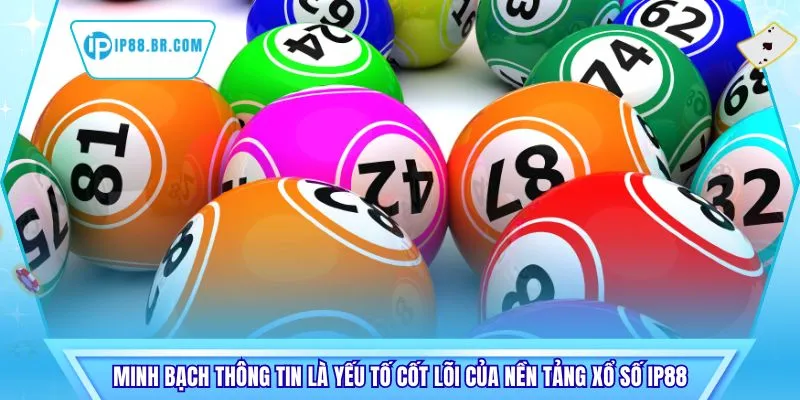 Xổ Số IP88 – Giải Trí Số An Toàn Và Minh Bạch 1 Minh bạch thông tin là yếu tố cốt lõi của nền tảng xổ số IP88