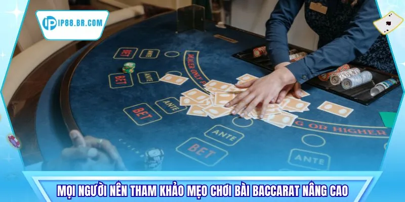 Mọi người nên tham khảo mẹo chơi bài baccarat nâng cao