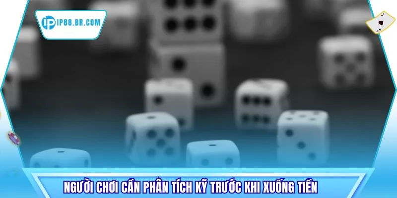 Người chơi cần phân tích kỹ trước khi xuống tiền