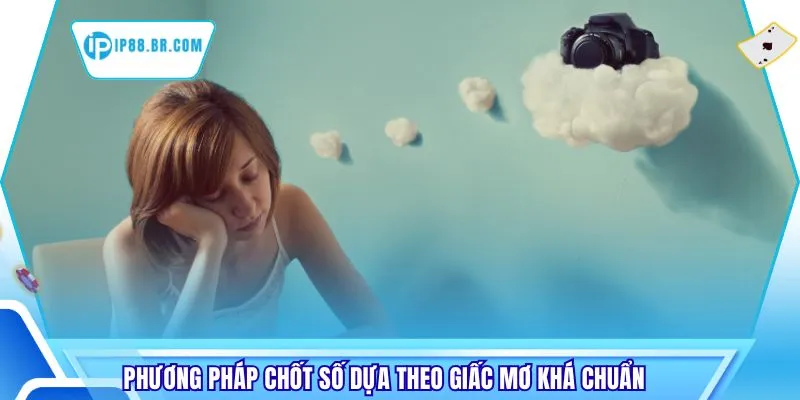 Phương pháp chốt số dựa theo giấc mơ khá chuẩn