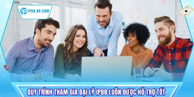 Quy trình tham gia đại lý IP88 luôn được hỗ trợ tốt