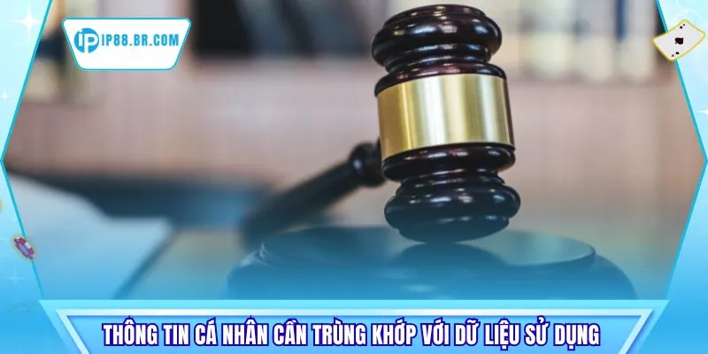 Thông tin cá nhân cần trùng khớp với dữ liệu sử dụng