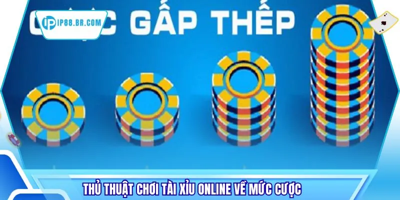 Thủ thuật chơi tài xỉu online về mức cược