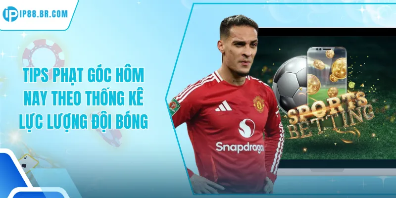 Tips Phạt Góc Hôm Nay