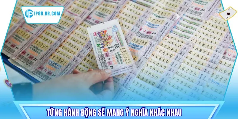 Từng hành động sẽ mang ý nghĩa khác nhau