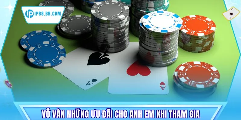 Vô vàn những ưu đãi cho anh em khi tham gia